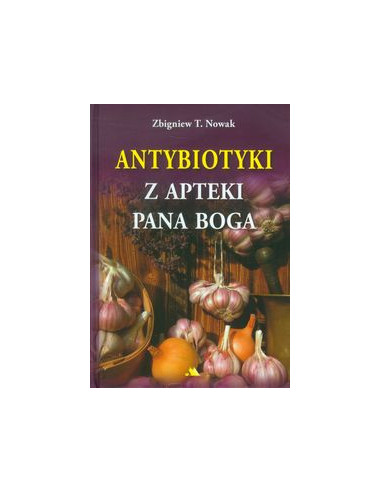Antybiotyki z apteki Pana Boga Z. T. Nowak