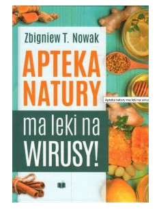 Apteka natury ma leki na wirusy Z. T. Nowak